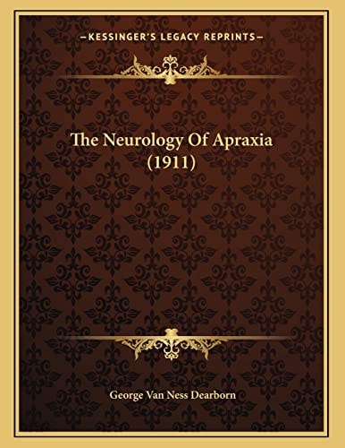 The Neurology Of Apraxia (1911)