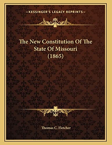 The New Constitution Of The State Of Missouri (1865)