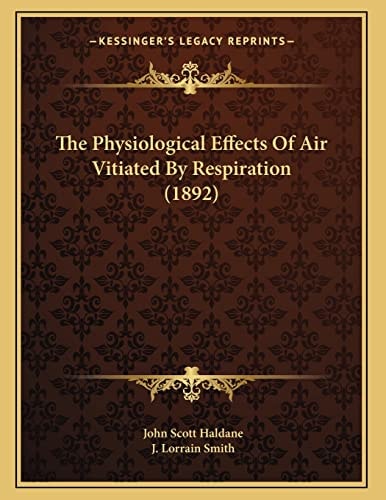 The Physiological Effects Of Air Vitiated By Respiration (1892)