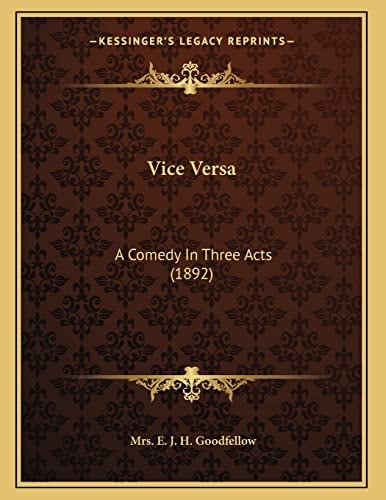 Vice Versa: A Comedy In Three Acts (1892)