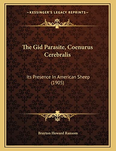 The Gid Parasite, Coenurus Cerebralis: Its Presence In American Sheep (1905)