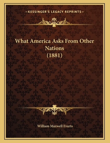 What America Asks From Other Nations (1881)