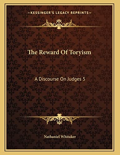 The Reward Of Toryism: A Discourse On Judges 5:23 (1813)