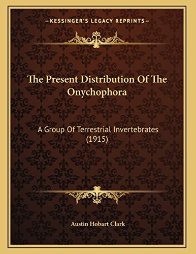 The Present Distribution Of The Onychophora: A Group Of Terrestrial Invertebrates (1915)