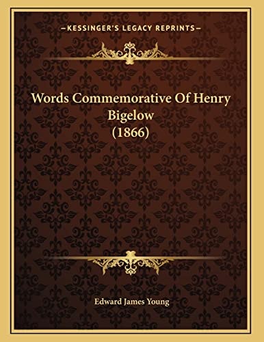 Words Commemorative Of Henry Bigelow (1866)
