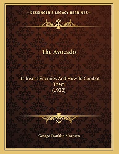 The Avocado: Its Insect Enemies And How To Combat Them (1922)