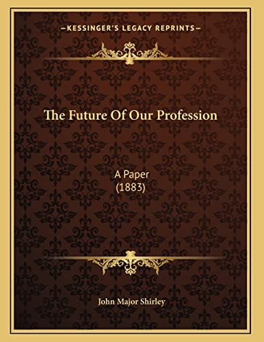 The Future Of Our Profession: A Paper (1883)
