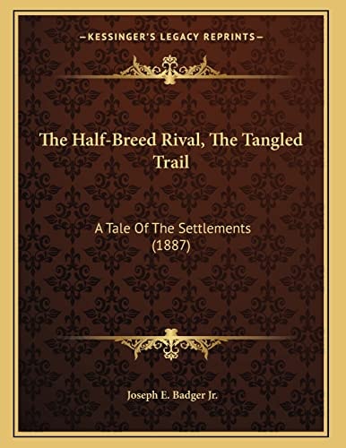 The Half-Breed Rival, The Tangled Trail: A Tale Of The Settlements (1887)