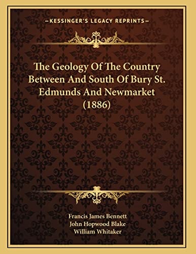 The Geology Of The Country Between And South Of Bury St. Edmunds And Newmarket (1886)