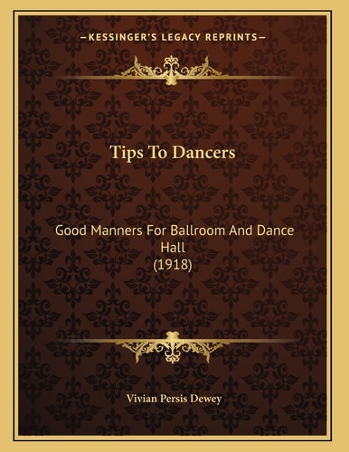 Tips To Dancers: Good Manners For Ballroom And Dance Hall (1918)