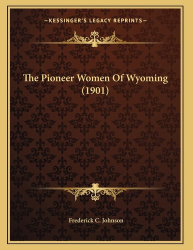The Pioneer Women Of Wyoming (1901)