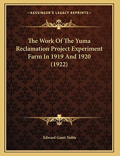 The Work Of The Yuma Reclamation Project Experiment Farm In 1919 And 1920 (1922)