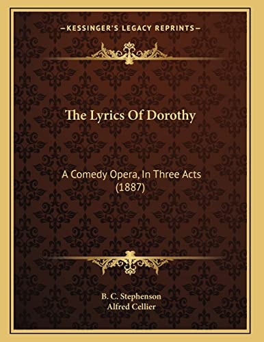 The Lyrics Of Dorothy: A Comedy Opera, In Three Acts (1887)