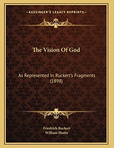 The Vision Of God: As Represented In Ruckert's Fragments (1898)