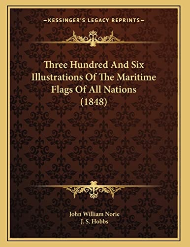 Three Hundred And Six Illustrations Of The Maritime Flags Of All Nations (1848)