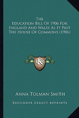 The Education Bill Of 1906 For England And Wales As It Past The House Of Commons (1906)