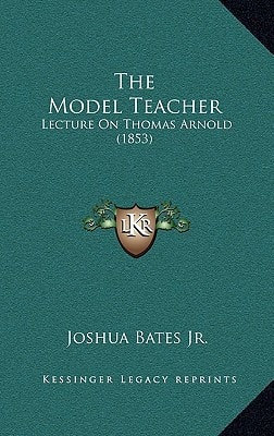 The Model Teacher: Lecture On Thomas Arnold (1853)