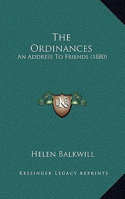 The Ordinances: An Address To Friends (1880)