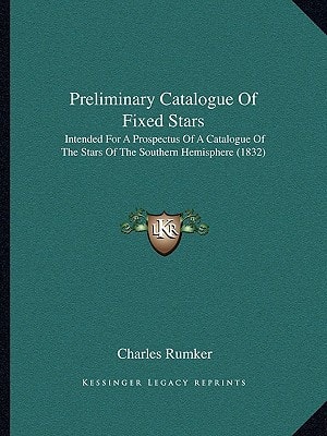 Preliminary Catalogue Of Fixed Stars: Intended For A Prospectus Of A Catalogue Of The Stars Of The Southern Hemisphere (1832)