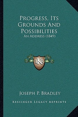 Progress, Its Grounds And Possibilities: An Address (1849)