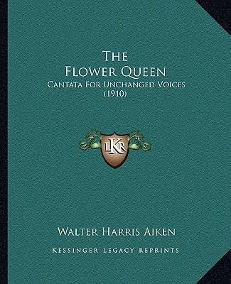 The Flower Queen: Cantata For Unchanged Voices (1910)