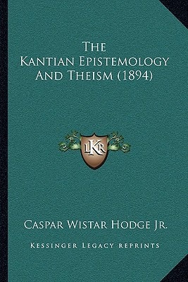 The Kantian Epistemology And Theism (1894)