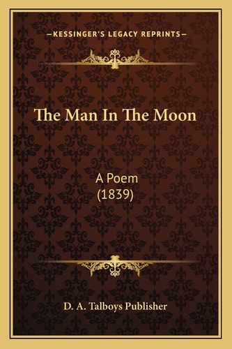 The Man In The Moon: A Poem (1839)
