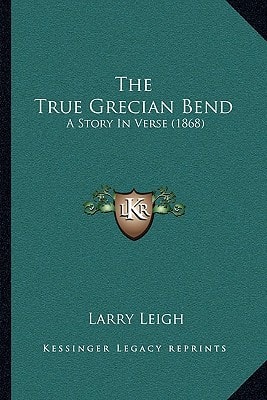 The True Grecian Bend: A Story In Verse (1868)