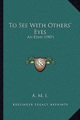 To See With Others' Eyes: An Essay (1907)