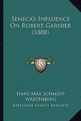 Seneca's Influence On Robert Garnier (1888)