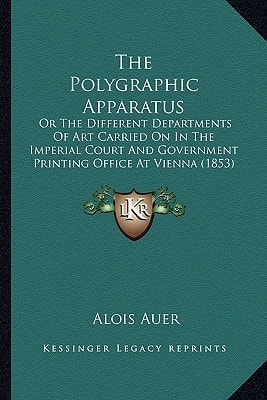 The Polygraphic Apparatus: Or The Different Departments Of Art Carried On In The Imperial Court And Government Printing Office At Vienna (1853)
