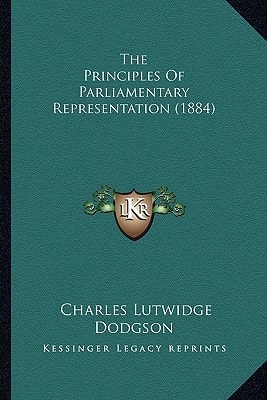 The Principles Of Parliamentary Representation (1884)