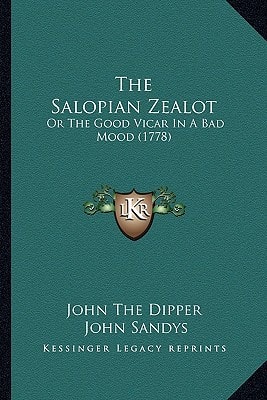 The Salopian Zealot: Or The Good Vicar In A Bad Mood (1778)