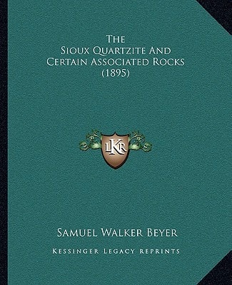The Sioux Quartzite And Certain Associated Rocks (1895)