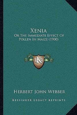 Xenia: Or The Immediate Effect Of Pollen In Maize (1900)