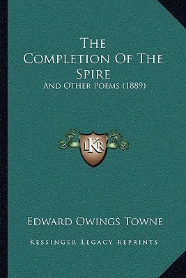 The Completion Of The Spire: And Other Poems (1889)