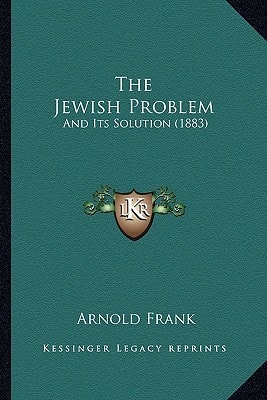 The Jewish Problem: And Its Solution (1883)