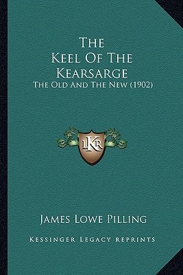 The Keel Of The Kearsarge: The Old And The New (1902)