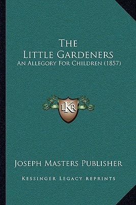 The Little Gardeners: An Allegory For Children (1857)
