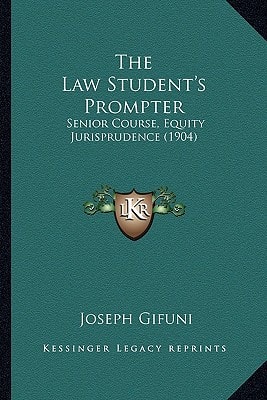 The Law Student's Prompter: Senior Course, Equity Jurisprudence (1904)