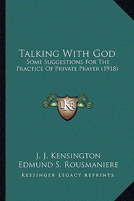 Talking With God: Some Suggestions For The Practice Of Private Prayer (1918)