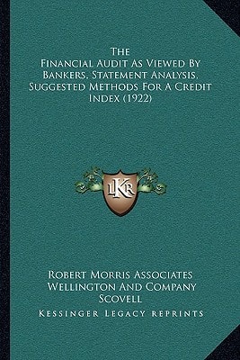 The Financial Audit As Viewed By Bankers, Statement Analysis, Suggested Methods For A Credit Index (1922)
