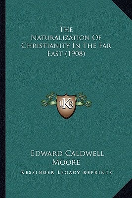 The Naturalization Of Christianity In The Far East (1908)