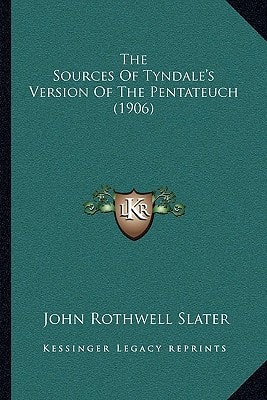 The Sources Of Tyndale's Version Of The Pentateuch (1906)