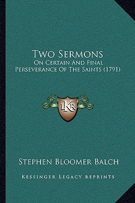 Two Sermons: On Certain And Final Perseverance Of The Saints (1791)
