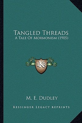 Tangled Threads: A Tale Of Mormonism (1905)