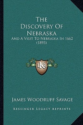 The Discovery Of Nebraska: And A Visit To Nebraska In 1662 (1893)