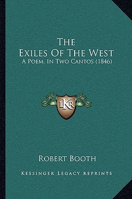 The Exiles Of The West: A Poem, In Two Cantos (1846)