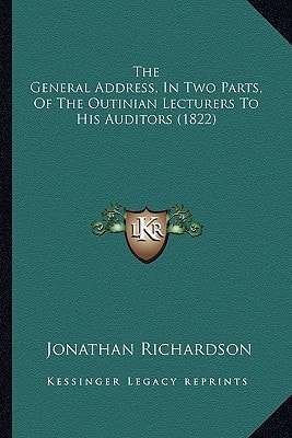 The General Address, In Two Parts, Of The Outinian Lecturers To His Auditors (1822)