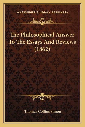 The Philosophical Answer To The Essays And Reviews (1862)